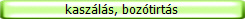 kasz�l�s, boz�tirt�s